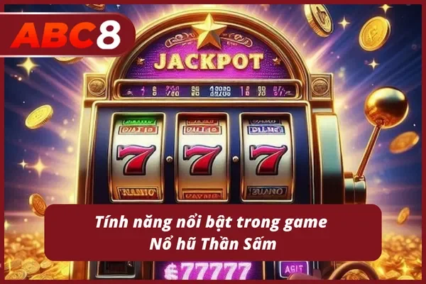 Khám phá những tính năng đặc sắc giúp tăng cơ hội nhận thưởng